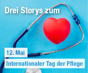 drei Storys zum Tag der Internationalen Pflege